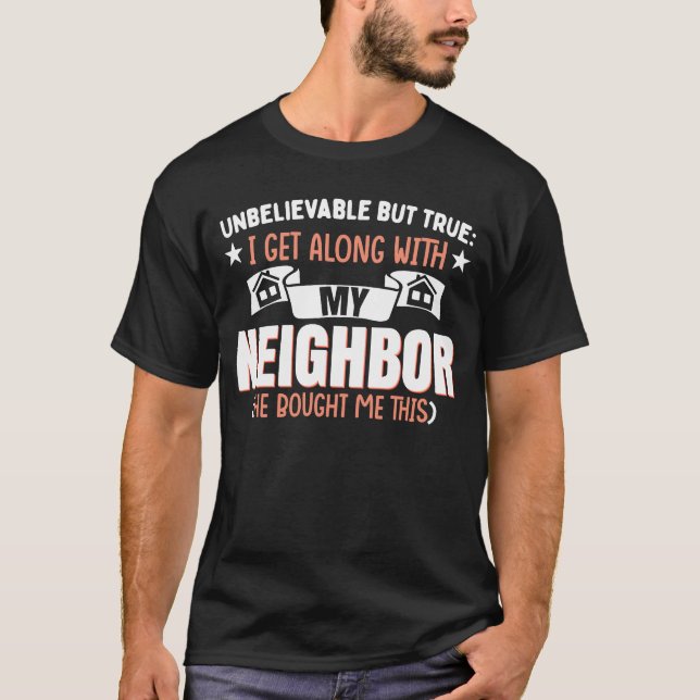 Funny Neighborhood Joke Neighbor T-Shirt (Vorderseite)
