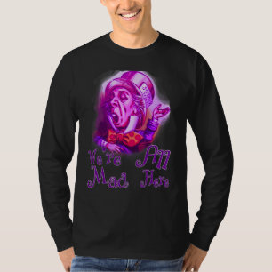 Funny Nerdy Wir sind alle verrückt hier Cheshire A T-Shirt