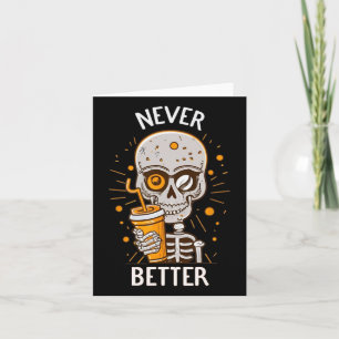Funny Never Better Skeleton Drink Kaffee Hallow Karte