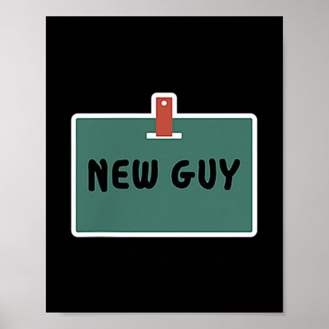 Funny New Guy Name Badge Tee For New Employees  Poster (Vorne)