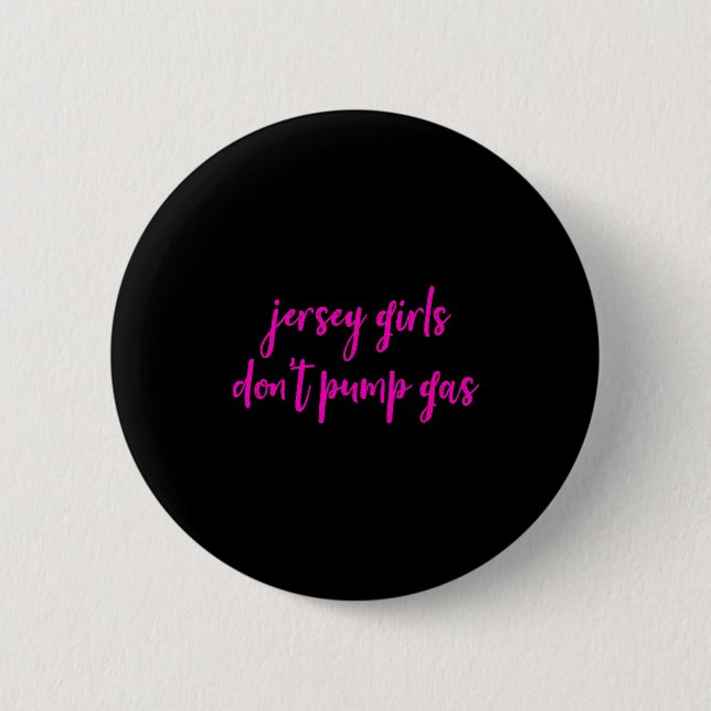 Funny New Jersey Women, Jersey Girls Don't Pump Ga Button (Vorderseite)