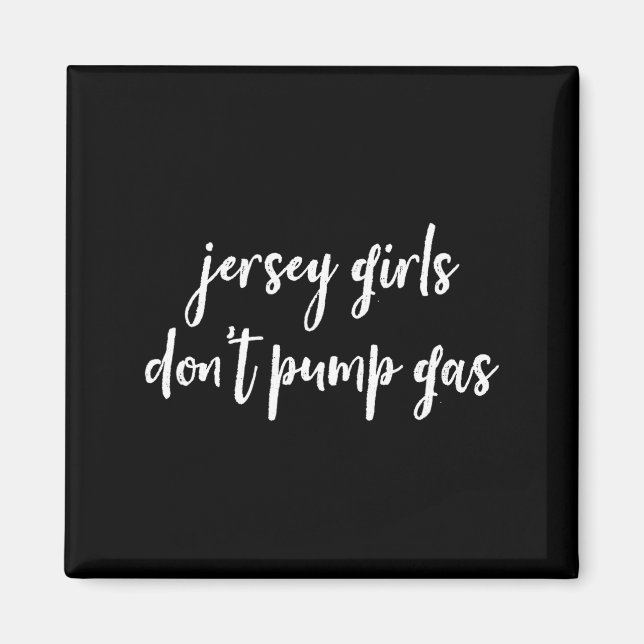Funny New Jersey Women, Jersey Girls Don't Pump Ga Magnet (Vorne)