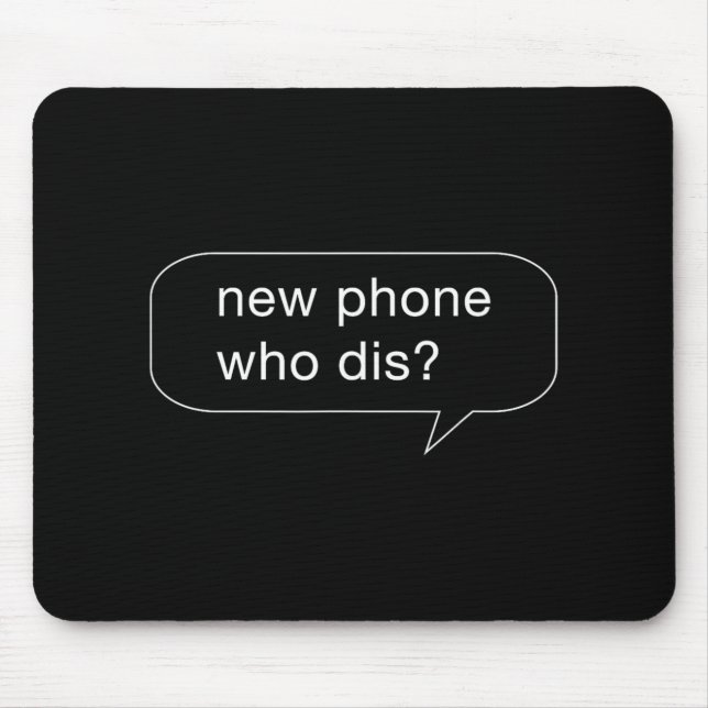 Funny New Phone Who Dis Shirt For People With New  Mousepad (Vorne)
