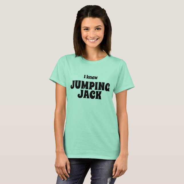Funny New tee ICH WUSSTE JUMPING JACK Shirt (Vorne ganz)