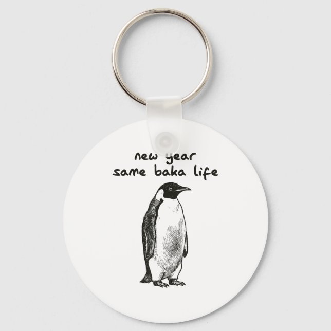 Funny New Year Same Baka Life Humor Penguin Joke  Schlüsselanhänger (Vorderseite)