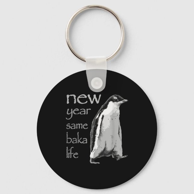 Funny New Year Same Baka Life Penguin Joke  Schlüsselanhänger (Vorderseite)