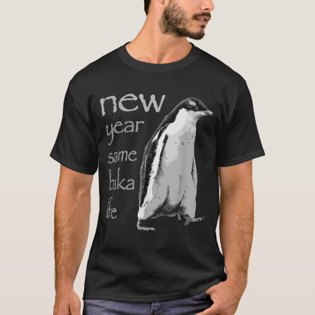 Funny New Year Same Baka Life Penguin Joke  T-Shirt (Vorderseite)