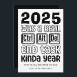 Funny New Years Holiday Card Feiertagskarte<br><div class="desc">Das schöne Ende des Jahres mit The Year war ein echter Ctrl Alt Del End Task ein Jahr. Das ist alles,  was wir zu sagen haben. Spaß Typografie! Leute,  die man schickt,  bekommen einen Kick daraus.</div>
