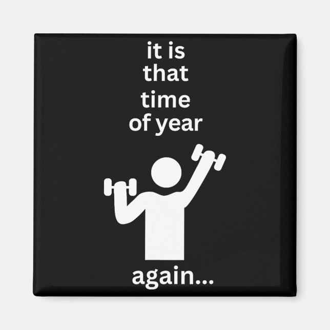 Funny New Years Resolution Workout Gym Time Exerci Magnet (Vorne)