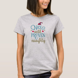 Funny Nice bis zum bewiesen naughty Weihnachten| S T-Shirt