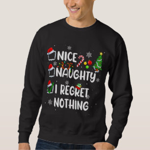 Funny Nice Naughty I Regret Nothing Christmas Paja Sweatshirt