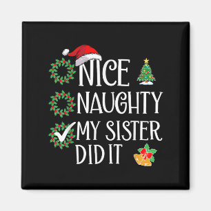 Funny Nice Naughty meine Schwester tat es Weihnach Magnet