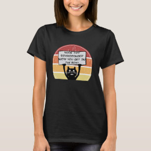 Funny Nice Try Schrodinger Jetzt kommen Sie in Box T-Shirt