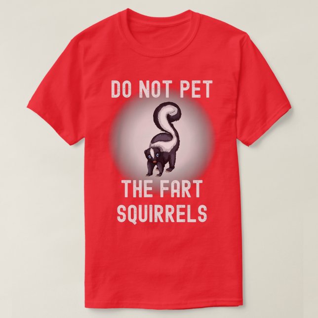 Funny nicht Pet die Furz Eichhörnchen Skunk T-Shirt (Design vorne)