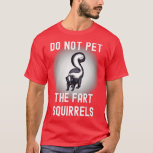 Funny nicht Pet die Furz Eichhörnchen Skunk T-Shirt