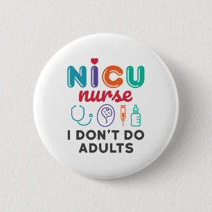 Funny NICU Krankenpflege Ich tue Erwachsene nicht Button