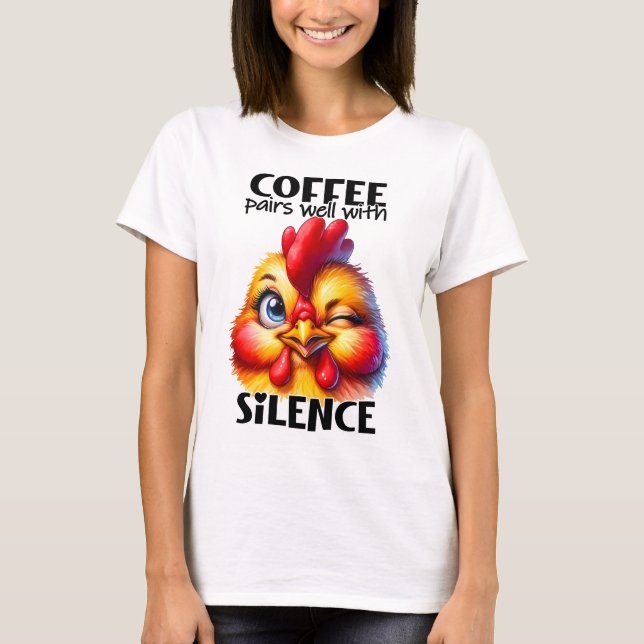 Funny Niedlich Chicken Witty Coffee Zitat und Rede T-Shirt (Vorderseite)