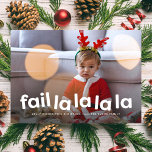 Funny niedlich Christmas versagte ein Foto Feiertagskarte<br><div class="desc">Versag la la la la la la. Für das Foto, das nicht funktioniert hat, ist dies Ihre Karte. Senden Sie niedliche und lustige Weihnachtsgrüße mit dieser cleveren Karte, die ein Stück auf fa la la mit dem Wort "versag" enthält. Diese Weihnachtskarte ist ideal zum Weinen von Fotos, Haustierchören, schlechten Fotos...</div>