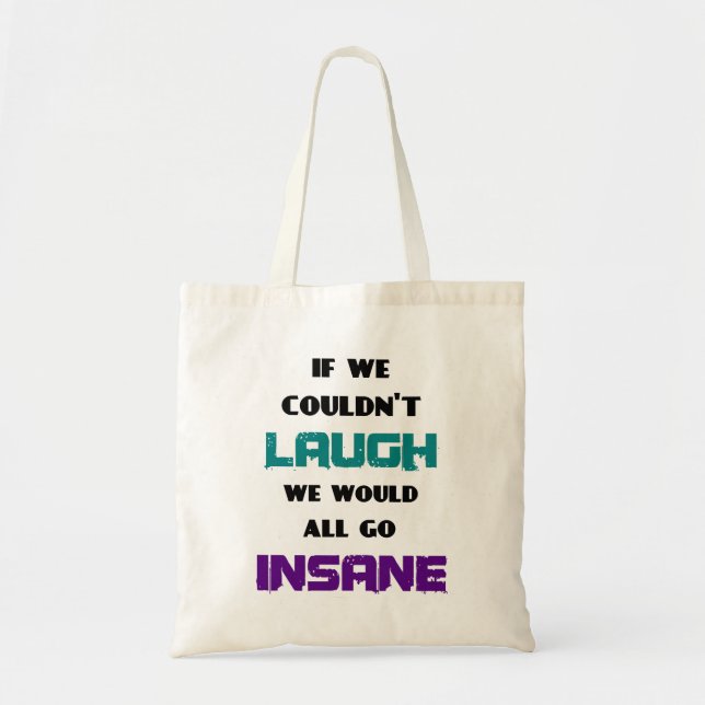 Funny Niedliches Zitat über Lachen und Wahnsinn Tragetasche (Vorne)