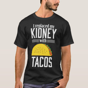 Funny Niere Transplantat Organ Taco Empfängnisverh T-Shirt