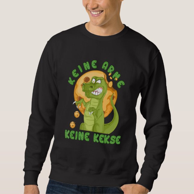 Funny No Arms No Biscuits Cookie Tyrannosaurus Rex Sweatshirt (Vorderseite)
