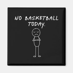 Funny No Basketball Heute _ Basketball Lover Magnet