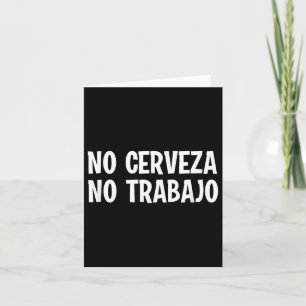 Funny No Cerveza No Trabajo No Beer No Work Spanis Karte