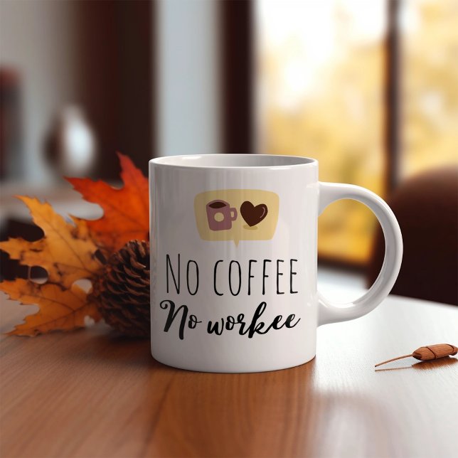 Funny No Coffee No Workee Kaffeetasse (Von Creator hochgeladen)