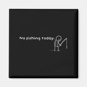 Funny No Fishing Heute Sarcastic Sad Stick Man Ang Magnet
