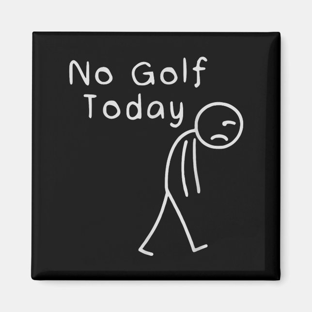 Funny No Golf Today Funny Golf Men  Magnet (Vorne)