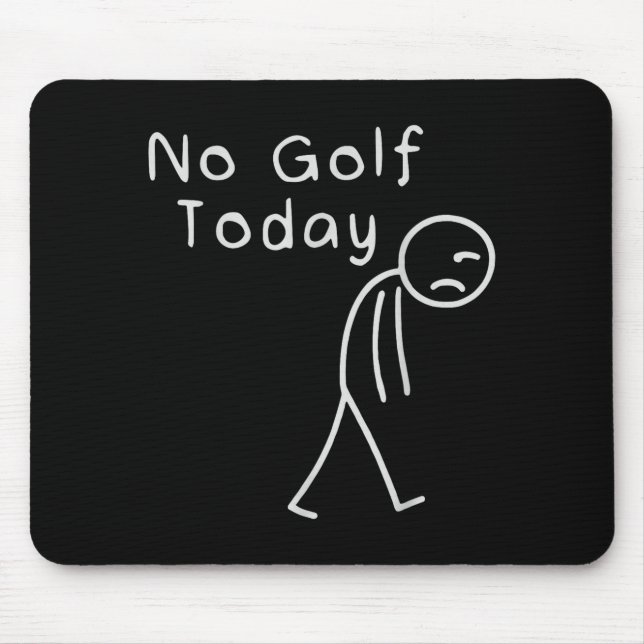 Funny No Golf Today Funny Golf Men  Mousepad (Vorne)