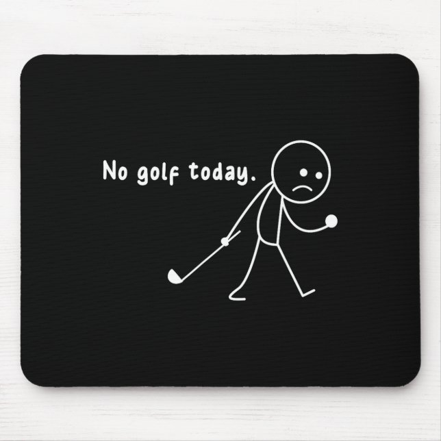 Funny No Golf Today,rain,golf Lover Funny Gift Tee Mousepad (Vorne)