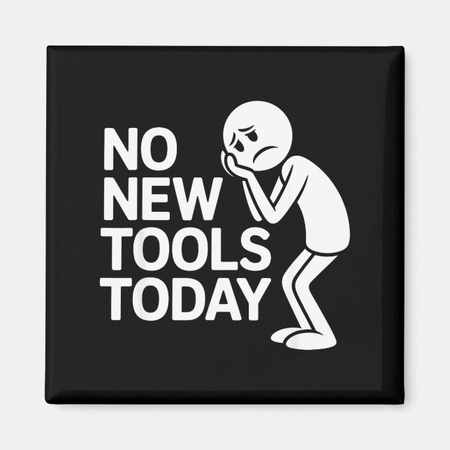Funny No New Tools Today  Magnet (Vorne)