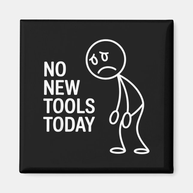 Funny No New Tools Today  Magnet (Vorne)