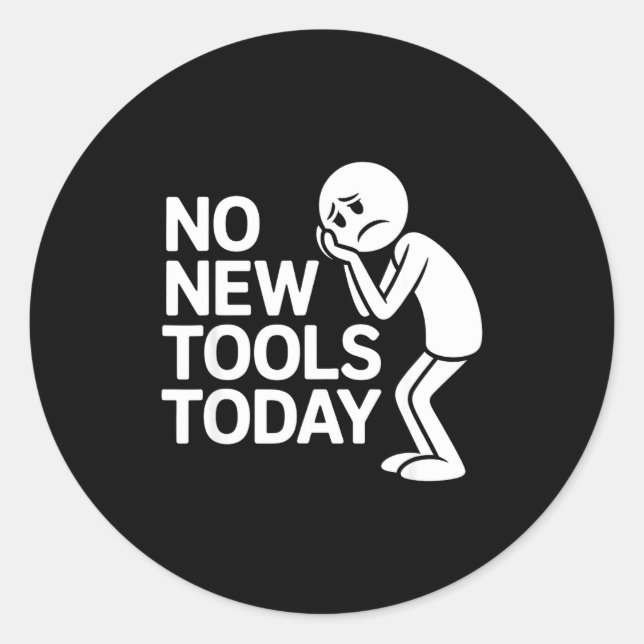 Funny No New Tools Today  Runder Aufkleber (Vorderseite)