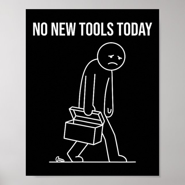Funny No New Tools Today Tool Lover  Poster (Vorne)