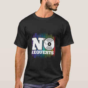 Funny No Request Dj Musik Turntable Tanz T-Shirt