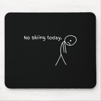 Funny No Skiing Today  Mousepad