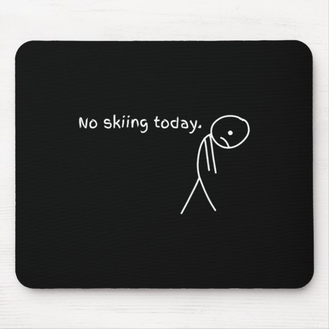 Funny No Skiing Today  Mousepad (Vorne)