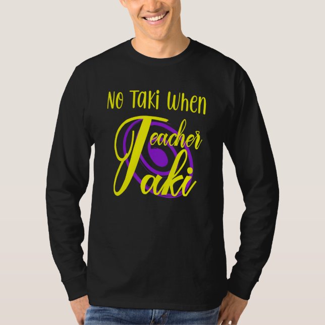 Funny no Taki, wenn Lehrer Taki Niedliche Bildung  T-Shirt (Vorderseite)