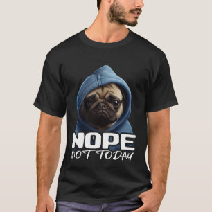Funny Nope heute noch nicht Mops I Lazy Mops Nope  T-Shirt