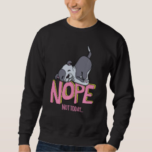 Funny Nope Pitbull Rasse mit Nope nicht heute Hund Sweatshirt