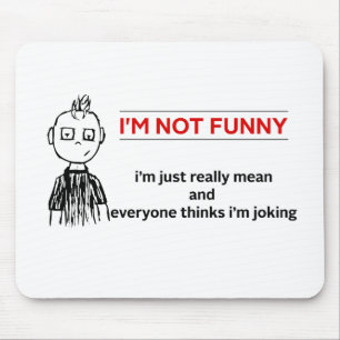 Funny "Not Funny" Sarcasm Mousepad