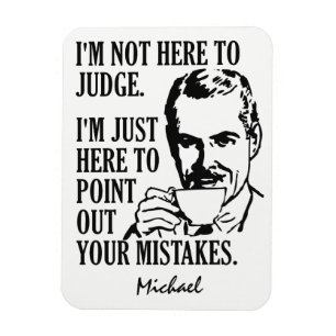 Funny "Not Here to Judge" individuelle Name Magnet