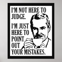 Funny "Not Here to Judge" Poster