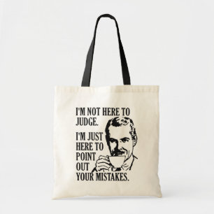 Funny "not here to Judge" tote Taschen