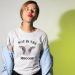 Funny Not in der Moood Kuh T-Shirt<br><div class="desc">Der lustige T - Shirt hat ein Design für Kuhliebhaber und Bauer mit Aquarellbildern einer Babykuh mit einem Text, der "nicht in der Stimmung" steht.</div>