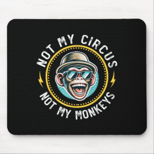 Funny Not My Circus Nicht meine Affen Coole Affe Q Mousepad