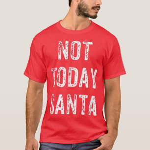 Funny Not Today Santa Christmas Satan Pup Geschenk T-Shirt