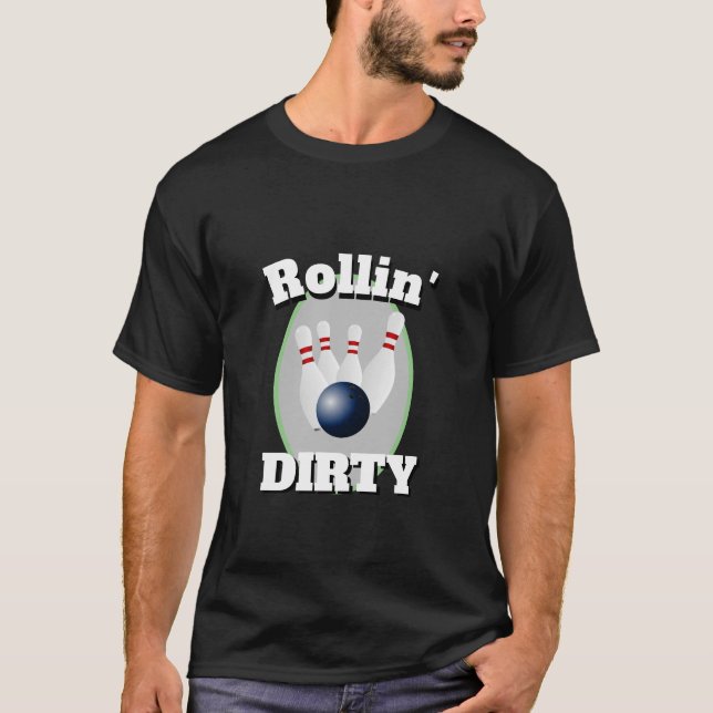 Funny Novelty Sports Bowling ROLLIN' DIRTY T-Shirt (Vorderseite)